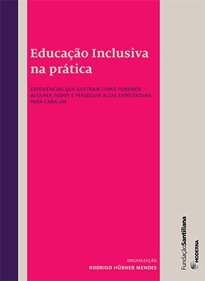 Descrição da imagem #pracegover: Capa do livro Educação Inclusiva na Prática. Fim da descrição.
