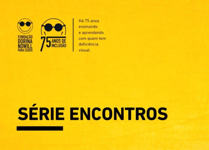 Descrição da imagem #pracegover: Imagem de fundo amarelo. No canto superior esquerdo logo da Fundação Dorina e selo comemorativo ao aniversário de 75 anos da instituição, com a frase: Há 75 anos ensinando e aprendendo com quem tem deficiência visual. No canto inferior esquerdo está o título do programa: Série Encontros. Todas as imagens e textos estão em preto.