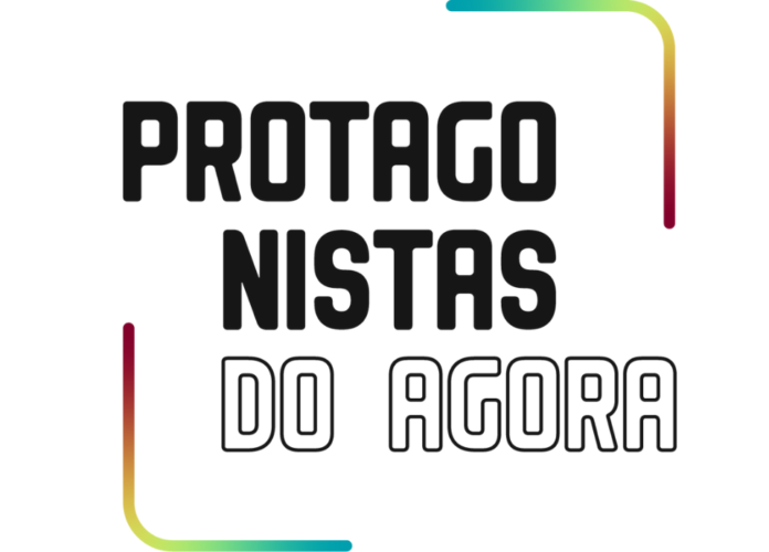 #descriçãodaimagem: Arte de divulgação. Nela está escrito: Protagonistas do Agora. Fim da descrição.