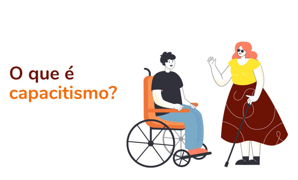 Descrição da imagem: arte com a ilustração de duas pessoas, um homem cadeirante e uma mulher. Ao lado deles está a pergunta: o que é capacitismo? Fim da descrição.