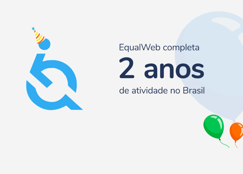 Descrição da imagem: arte com a ilustração do logo da EqualWeb, com chapéu de festa de aniversário. Ao lado está escrito: EqualWeb completa 2 anos de atividade no Brasil. No canto direito estão três bexigas, uma maior na cor azul e duas menores, nas cores verde e vermelho. Fim da descrição.