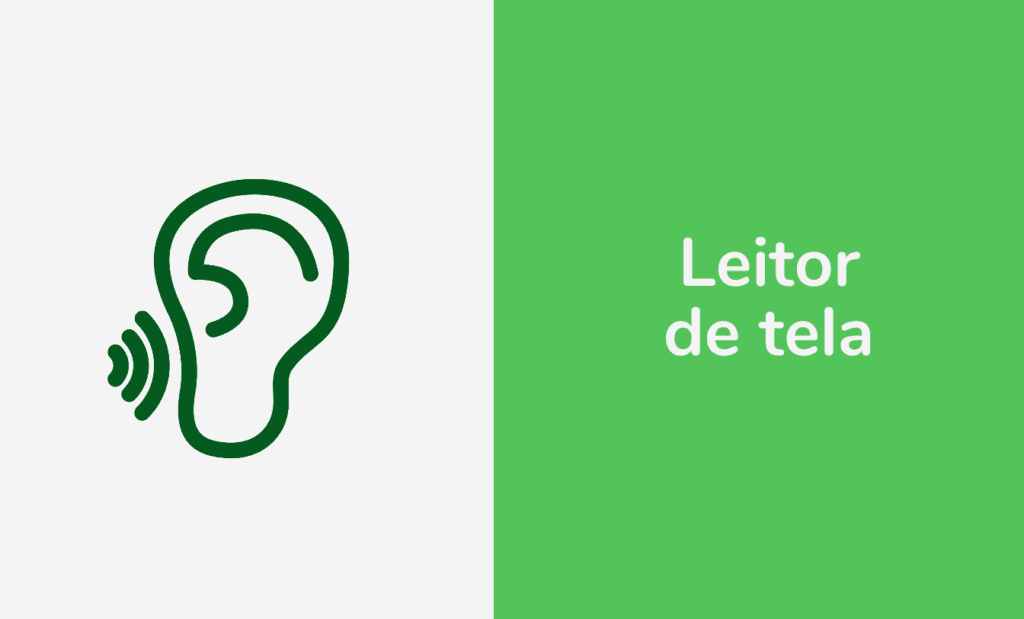 Descrição da imagem: arte com fundo nas cores branco e verde. De um lado está um ícone de audição e do outro está escrito: leitor de tela. Fim da descrição.