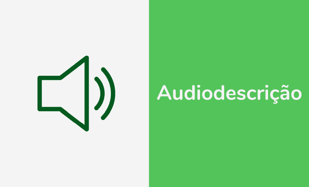 Descrição da imagem: arte com fundo nas cores branco e verde. De um lado está um ícone de som e do outro está escrito: audiodescrição. Fim da descrição.