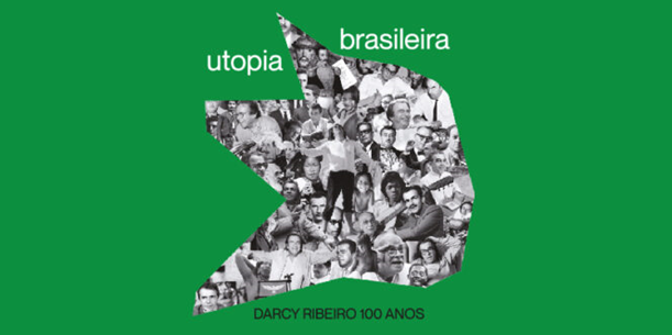Descrição da imagem: arte com fundo verde. No centro está um ícone com uma montagem que traz fotos de várias pessoas. Nela está escrito: Utopia brasileira - Darcy Ribeiro 100 anos. Fim da descrição.