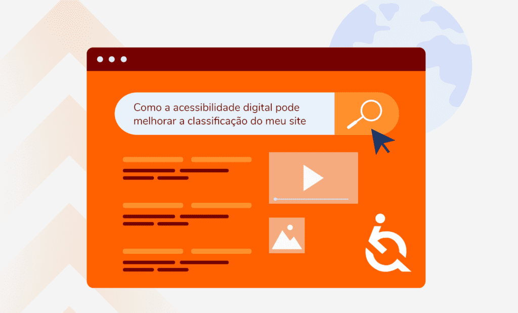 Descrição da imagem: arte com a imagem da tela de um computador. A tela tem fundo laranja e na parte superior está um campo de pesquisa com a frase: 'Como a acessibilidade digital pode melhorar a classificação do seu site'. Fim da descrição.