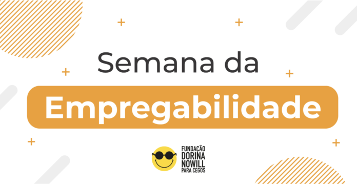 #descricaodaimagem #pratodosverem arte de divulgação da Semana da Empregabilidade da Fundação Dorina