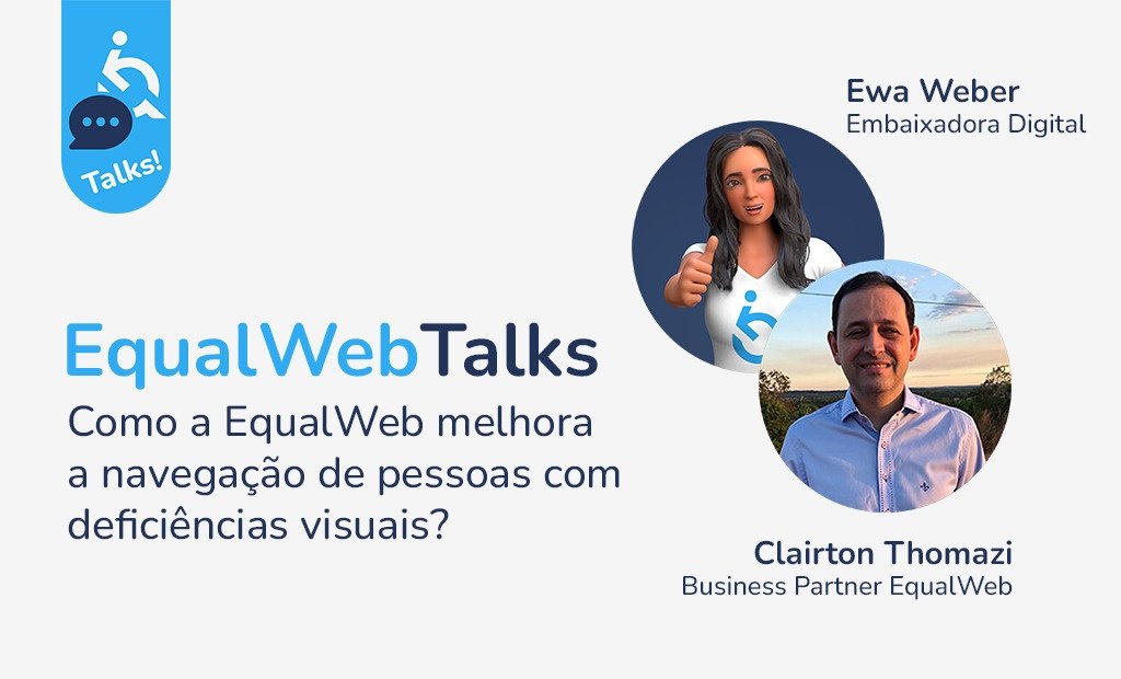 #descricaodaimagem #pratodosverem arte de divulgação do EqualWeb Talks. Nela estão as fotos de Ewa Weber, embaixadora digital da EqualWeb Brasil e de Clairton Thomazi, Business Partner da EqualWeb. Do lado esquerdo temos o seguinte texto: EqualWebTalks Como a EqualWeb melhora a navegação de pessoas com deficiências visuais.