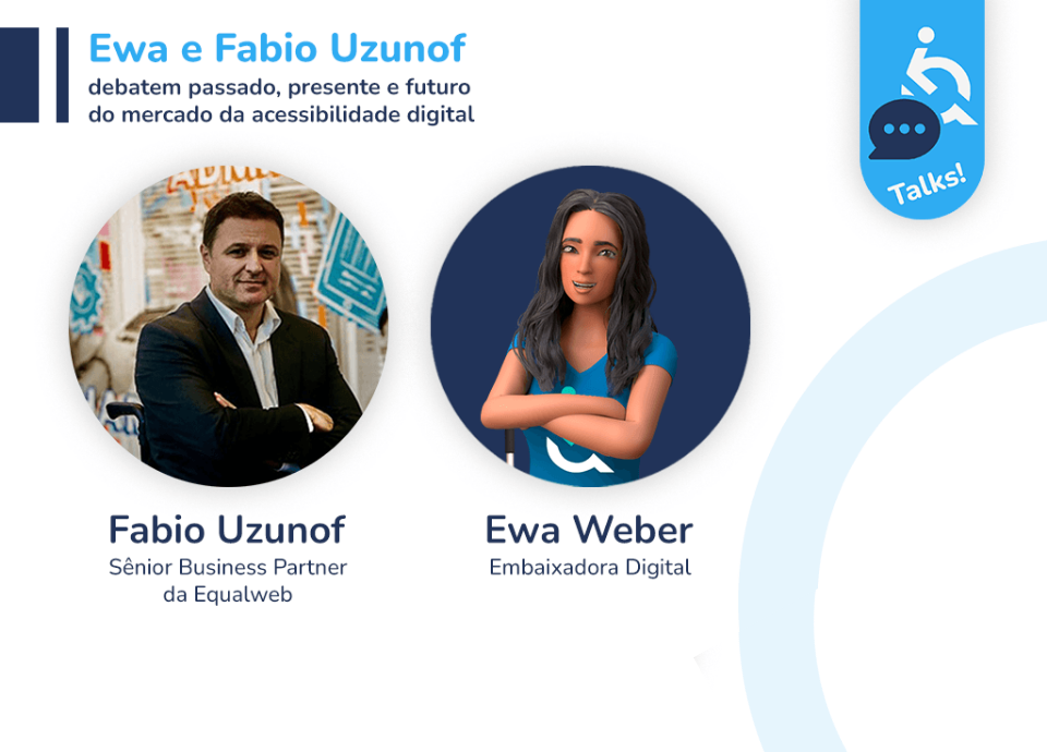 #descricaodaimagem #pratodosverem arte de divulgação do EqualWeb Talks. Nela estão as fotos de Ewa Weber, embaixadora digital da EqualWeb Brasil e de Fabio Uzunof, Sênior Business Partner da EqualWeb. No canto superior esquerdo está escrito: Ewa e Fabio Uzunof debatem passado, presente e futuro do mercado da acessibilidade digital.