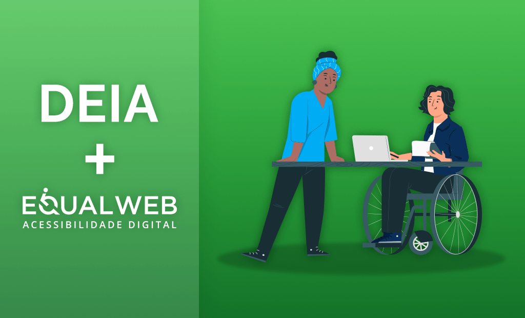 #descricaodaimagem #pratodosverem arte de um banner com as palavras 'DEIA + EqualWeb Brasil'. Ao lado temos a ilustração de duas mulheres em um ambiente de escritório. Uma delas é uma mulher negra, que está em pé, apoiando as mãos sobre uma mesa. Ela usa uma faixa azul na cabeça, blusa azul e calça preta. A outra mulher é cadeirante. Ela é branca, tem cabelos curtos e veste um blazer azul escuro, camiseta branca e calça preta. Ela está usando o computador.