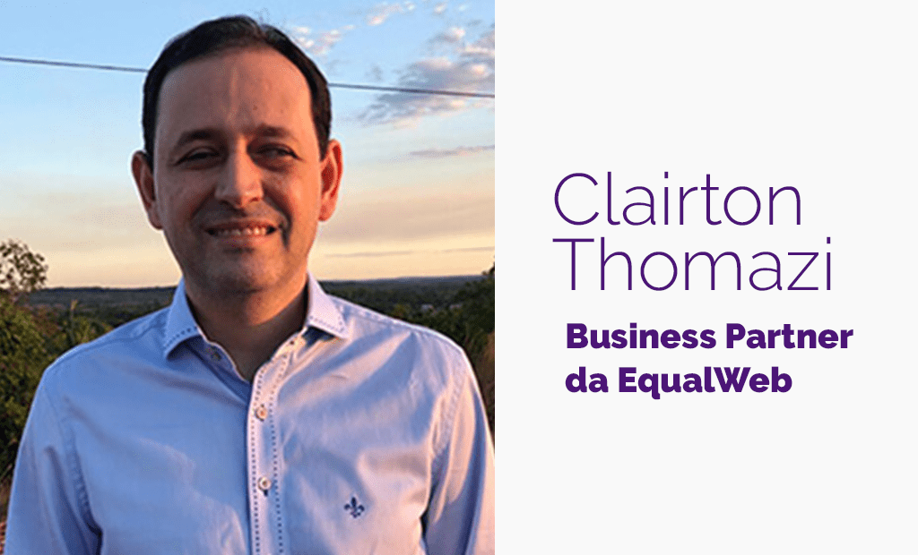 #descriçãodaimagem #pratodosverem arte com a foto de Clairton Thomazi. Ao lado da foto dele está a seguinte frase: "Clairton Thomazi, Business Partner da EqualWeb."