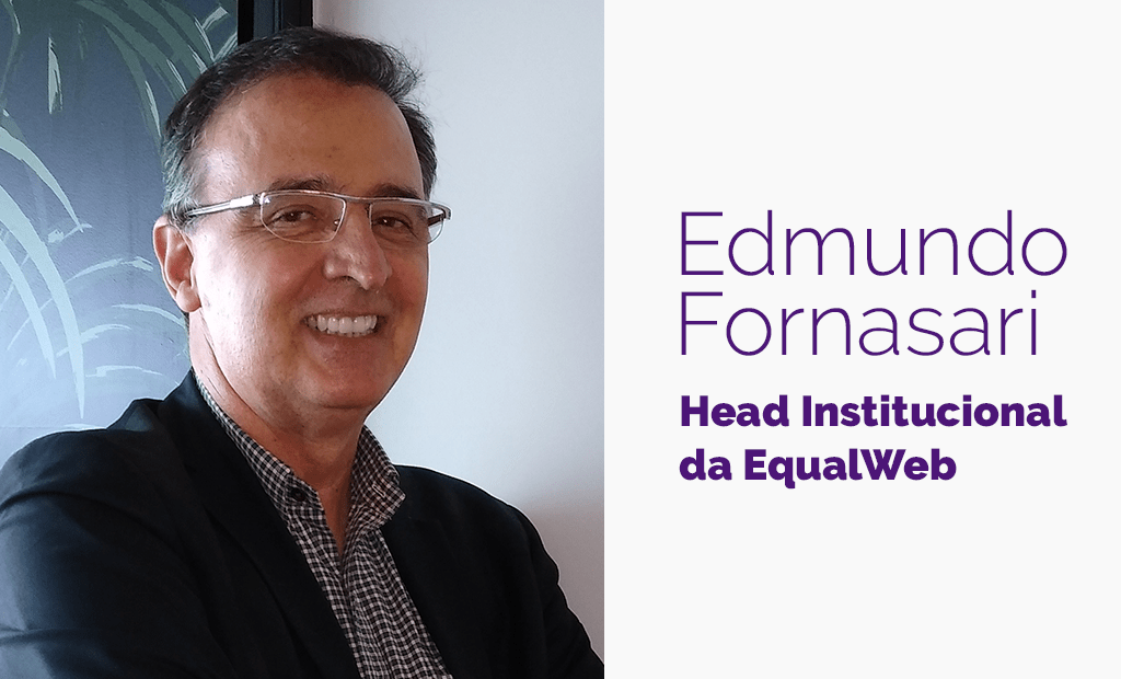 #descriçãodaimagem #pratodosverem arte com a foto de Edmundo Fornasari. Ao lado da foto dele está a seguinte frase: "Edmundo Fornasari, Chefe Institucional da EqualWeb".